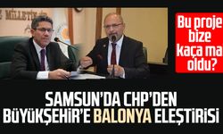 Samsun Büyükşehir Belediye Meclisi'nde Balonya eleştirisi