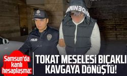 Samsun'da kanlı hesaplaşma: Tokat meselesi bıçaklı kavgaya dönüştü