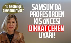Samsun’da Prof. Dr. Müge Güler Özden'den kış öncesi uyarı!