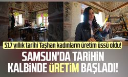 Samsun'da tarihin kalbinde üretim başladı!