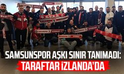 Samsunspor aşkı sınır tanımadı: Taraftar İzlanda’da