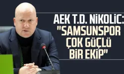 AEK T.D. Marco Nikolic: "Samsunspor çok güçlü bir ekip"
