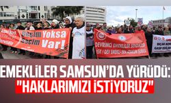 Emekliler Samsun’da yürüdü: "Haklarımızı istiyoruz"