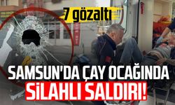 Samsun'da çay ocağında silahlı saldırı! 7 gözaltı