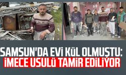 Samsun'da evi kül olmuştu: İmece usulü tamir ediliyor