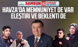 Havza'da memnuniyet de var eleştiri ve beklenti de