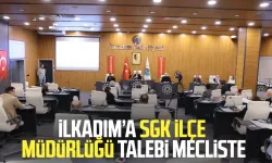 İlkadım’a SGK İlçe Müdürlüğü talebi Mecliste