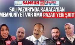Salıpazarı'nda Refaettin Karaca'dan memnuniyet var ama pazar yeri şart
