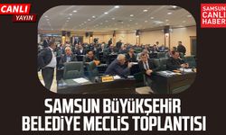 Samsun Büyükşehir Belediye Meclis Toplantısı 8 Aralık