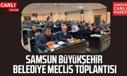 Samsun Büyükşehir Belediye Meclis Toplantısı 12 Aralık