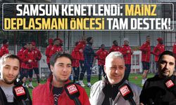 Samsun kenetlendi: Mainz deplasmanı öncesi tam destek!