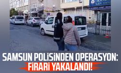 Samsun polisinden operasyon: Firari yakalandı!
