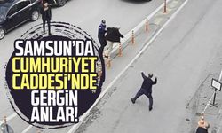 Samsun Cumhuriyet Caddesi'nde gergin anlar!