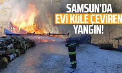 Samsun Salıpazarı'nda evi küle çeviren yangın!