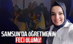 Samsun'da feci olay: Selma Zaman hayatını kaybetti!
