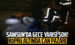 Samsun'da gece yarısı şok! Köprü altında can pazarı