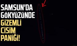 Samsun'da gökyüzünde gizemli cisim paniği!