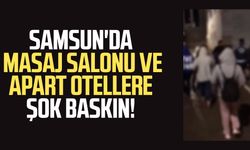 Samsun'da masaj salonu ve apart otellere fuhuş baskını!