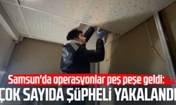 Samsun'da operasyonlar peş peşe geldi: Şüpheliler yakalandı