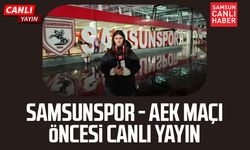Samsunspor - AEK maçı öncesi canlı yayın