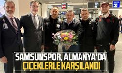 Samsunspor, Almanya'da çiçeklerle karşılandı