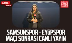 Samsunspor - Eyüpspor maçının sonrası canlı yayın