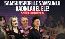 Samsunspor ile Samsunlu kadınlar el ele!