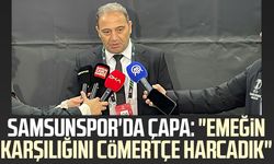 Samsunspor'da Fuat Çapa: "Emeğin karşılığını cömertçe harcadık"