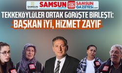 Tekkeköylüler ortak görüşte birleşti: Başkan iyi, hizmet zayıf