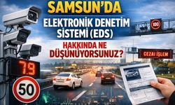 Samsun'da elektronik denetim sistemi hakkında ne düşünüyorsunuz?