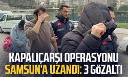 Kapalıçarşı operasyonu Samsun’a uzandı: 3 gözaltı