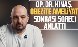Op. Dr. Volkan Kınaş, obezite ameliyatı sonrası süreci anlattı