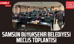 Samsun Büyükşehir Belediyesi Meclis Toplantısı 16 Ocak