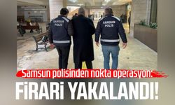 Samsun polisinden nokta operasyon: Firari yakalandı!