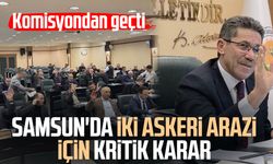 Samsun'da iki askeri arazi için kritik karar