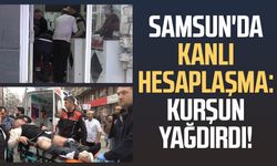 Samsun'da kanlı hesaplaşma: Kurşun yağdırdı!