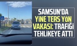 Samsun'da yine ters yön vakası: Trafiği tehlikeye attı