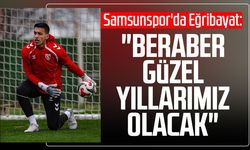 Samsunspor'da İrfan Can Eğribayat: "Beraber güzel yıllarımız olacak"