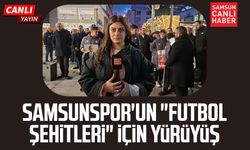 Samsunspor'un "futbol şehitleri" için yürüyüş