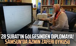 28 Şubat'ın gölgesinden diplomaya! Samsun'da azmin zaferi öyküsü