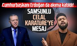 Cumhurbaşkanı Erdoğan da akıma katıldı! Samsunlu Celal Karatüre'ye mesaj