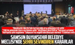 Samsun Büyükşehir Belediye Meclisi'nde şehri sevindiren kararlar!
