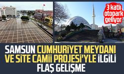 Samsun meydan, AVM ve Site Camii'nde dönüşümüne yeni proje
