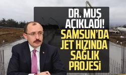 Dr. Mehmet Muş açıkladı! Samsun'da jet hızında sağlık projesi