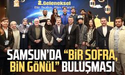 Samsun’da “Bir Sofra, Bin Gönül” buluşması