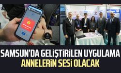 Samsun’da geliştirilen uygulama annelerin sesi olacak