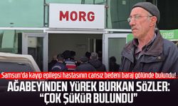 Uzun aramalar sonucu cansız bedenine ulaşılan şahsın ağabeyi: 'Çok şükür bulundu'