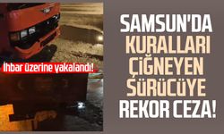 Samsun'da kuralları çiğneyen sürücüye rekor ceza!