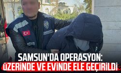 Samsun'da operasyon: Üzerinde ve evinde ele geçirildi