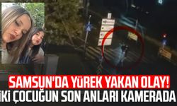 Samsun'da 13 yaşındaki 2 kız çocuğunun öldüğü kazanın görüntüleri ortaya çıktı